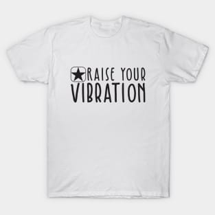 Raise Your Vibration T-Shirt